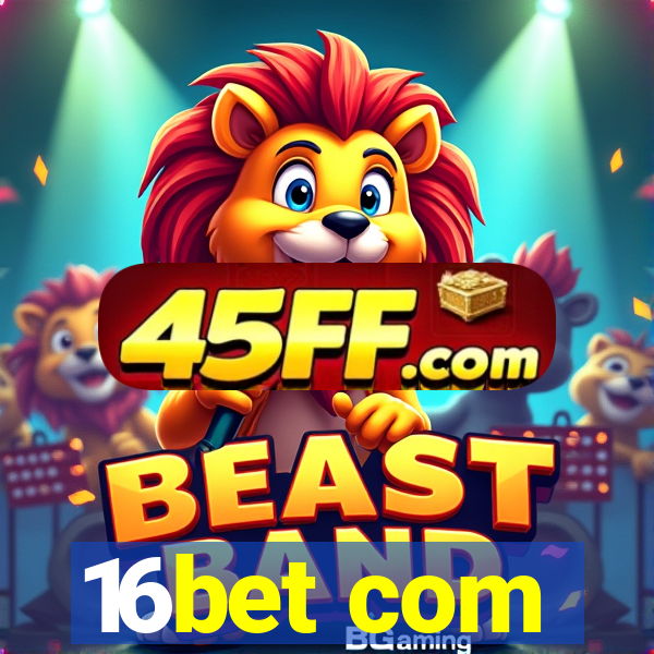16bet com